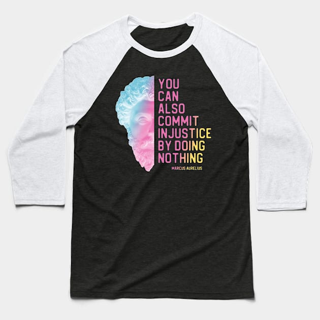 "You can also commit injustice by doing nothing" in bright gradient - Marcus Aurelius quote Baseball T-Shirt by Ofeefee